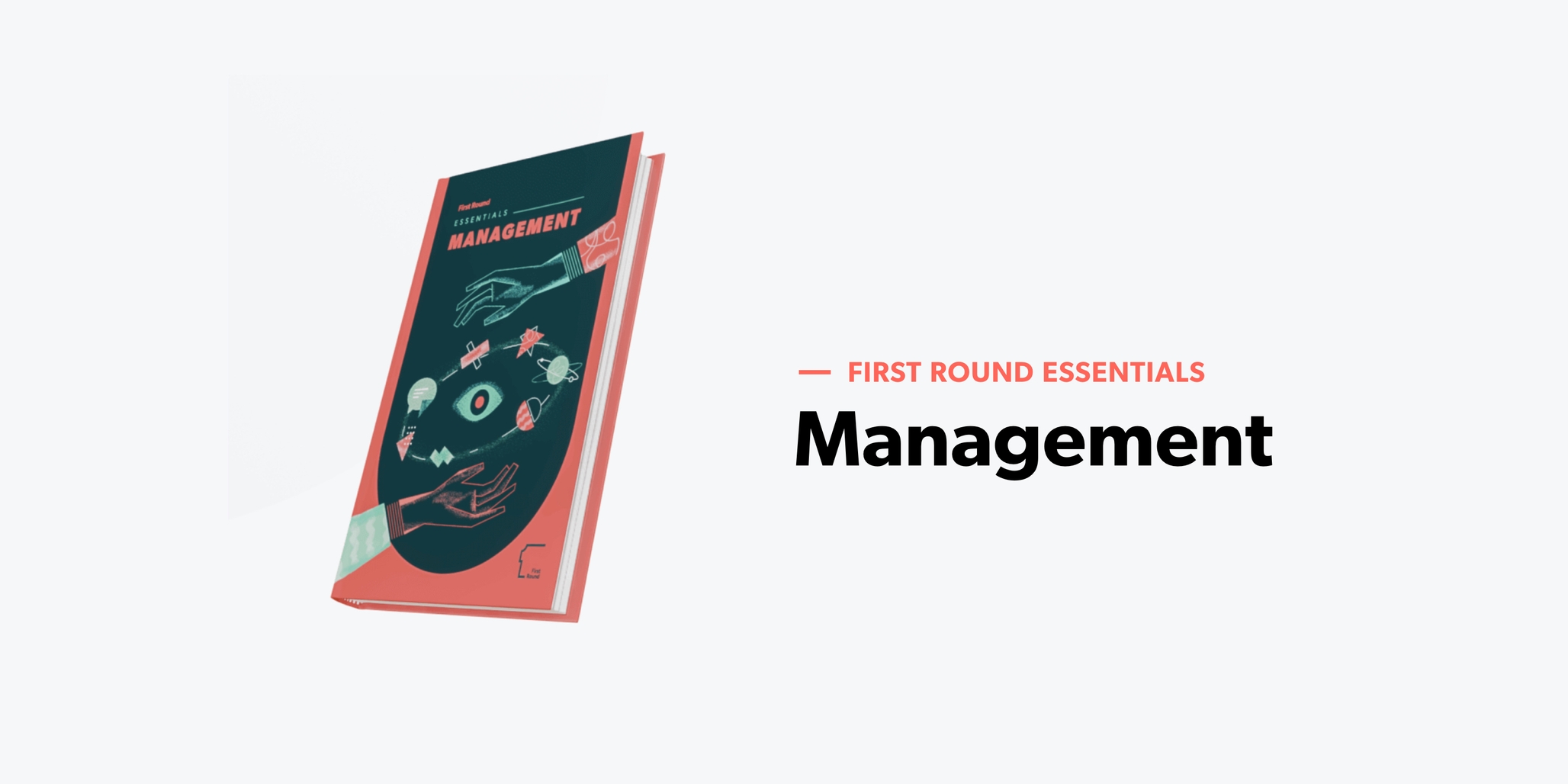 Cover image for Announcing First Round Essentials — After Publishing 180+ Articles on Management, We're Releasing Our First Book